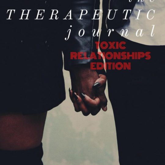 The Therapeutic Journal: Toxic Relationships Edition